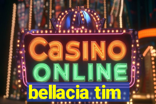 bellacia tim